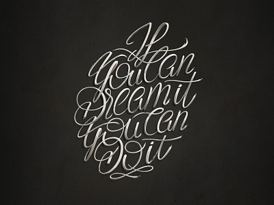 If You Can Dream It You Can Do It calligraphy curves font lettering quote sketch type typo typography