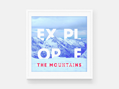 Explore the mountains cold explore fonts landscape mountain mountains nature places snow tour type typography