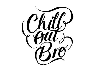 Chill out bro brush lettering chill chill out bro digital lettering expression typography letterer