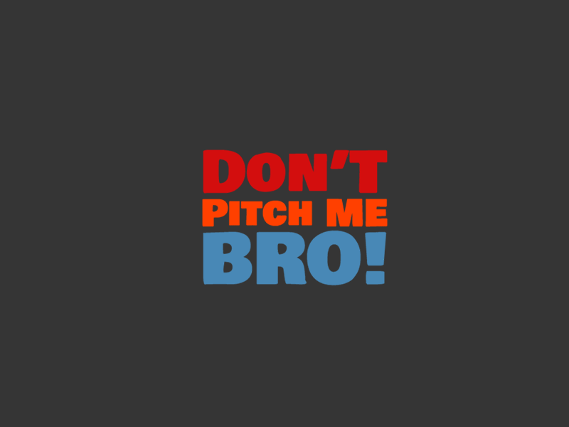 Don't Pitch Me Bro! Ident ae after effects animation gif ident logo motion motion design motion graphics typography