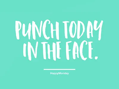 Punch today in the face bright design fun motivational monday quote typography