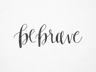 Be Brave brave bravery hand lettering inspirational inspire lettering minimal motivation type typography