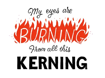Kerning flame kerning lettering rhyme type typeface typography
