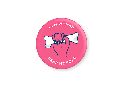 I am woman. Hear me roar! bone button feminist hand politics roar woman