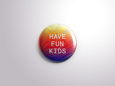 Have Fun Kids! button fun gradient playoff waves