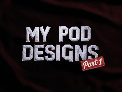 My Pod Designs Part 1 best t shirt designer for hire branding custom t shirt design services design freelance t shirt designer graphic design graphic t shirt design il illustration logo sell t shirts online tshirtdesign typography typography t shirt design ui vintage t shirt prints