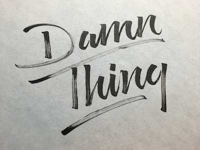 Damn Thing work in progress calligraphy design lettering type