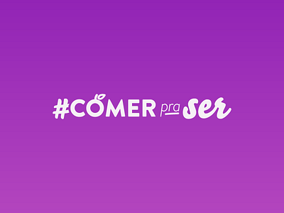 #ComerPraSer (Eat to Be) beautiful branding color eat food fruit happy health logo movement social media