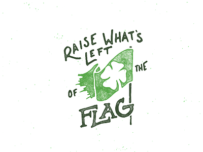 What's Left of the Flag floggingmolly handlettering handmade happystpatricksday irish lettering stpatricksday type whatsleftoftheflag