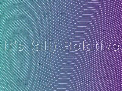 It's (all) Relative gradient illustration music typography