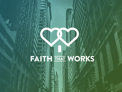 Faith That Works branding faith graphic hear home identity love neighbor
