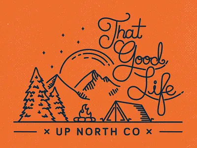 That Good Life campfire camping design illustration lettering mountains outdoors vector wilderness