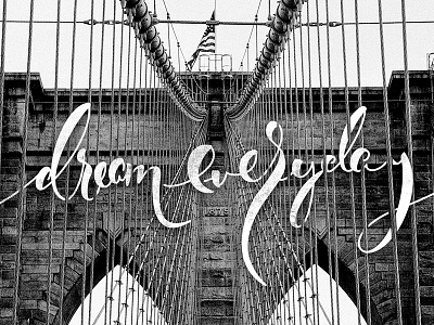 Dream Everyday blackandwhite bridge design dream inspire letter lettering photo quote texture type