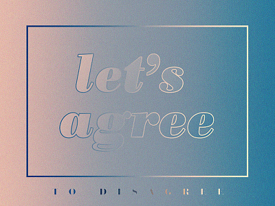 let's agree design experiment gradient type typography