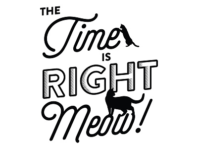 The Time is Right Meow! black cat meow pun typography white
