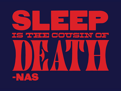 SLEEP IS THE COUSIN OF DEATH nas typography