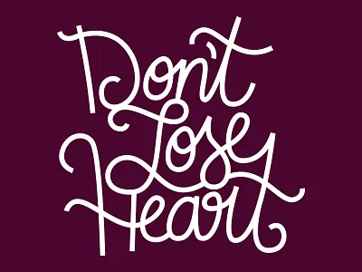 Don't Lose Heart II hand lettering heart script typography