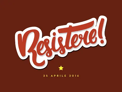 Resistere! 25 aprile antifascismo calligraphy handmade handwritten resistenza resistere