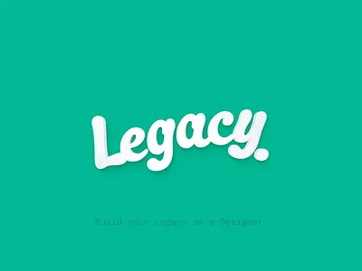 Built your Legacy as a designer 2016 branding designer june launch legacy logo subscribe ui