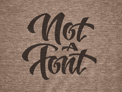 Not a Font t-shirt for sale now brush lettering calligraphy cotton bureau font hand lettering lettering script shirt t shirt type typography