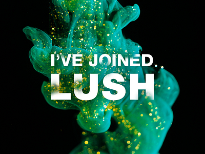 I've Joined Lush cosmetics fresh handmade lush