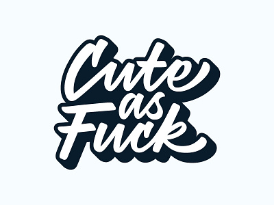 Cute as Fuck 3d bold brush cute fuck lettering script shadow