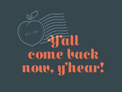Y'all come back now, y'hear! all atlanta ga identity peach postage southern stamp yall