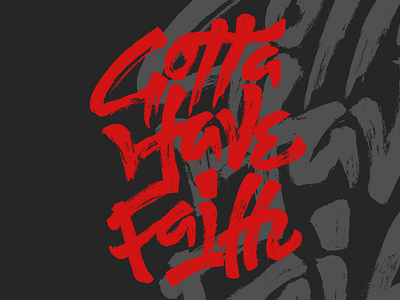 Gotta Have Faith brush calligraphy hand lettering hand type illustration lettering ligature print type typography