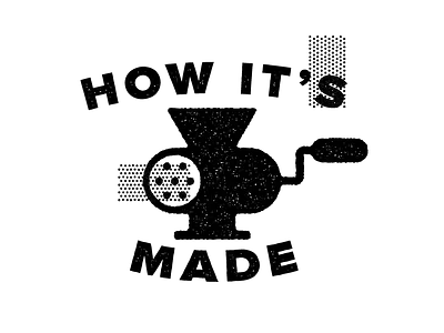 How It's Made black and white distress flat letterpress meat one color sausage