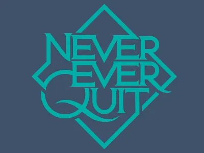 Never Ever Quit blue design ever lettering never quit stacked type typography vector