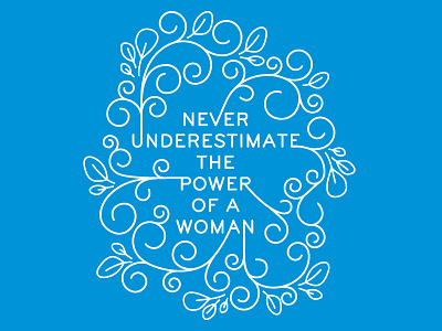 never understimate... feminism leaves monoweight ornamental quote women