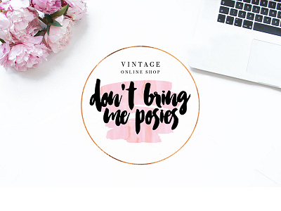 'Don't bring me posies' logo calligraphy girly logo shop vintage