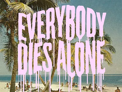 EVERYONE drip horror lettering tropical typography