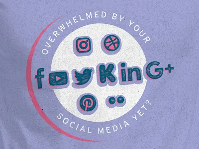 Overwhelmed by Your Social Media Yet? facebook flickr fucking social media google instagram kickstarter linkedin pinterest tshirt twitter youtube