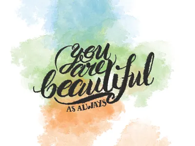 You are beautiful as always affinity designer beautiful beautiful lettering colourful grunge hand letterer hand lettering kiddish lettering painting