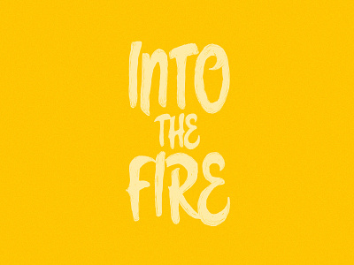 Into The Fire backfire fire hand lettering