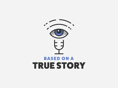 Based on a True Story brand eye history identity logo microphone podcast story true
