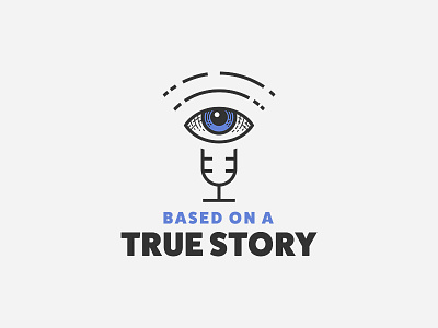 Based on a True Story brand eye history identity logo microphone podcast story true