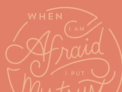 "When I Am Afraid" Hand Lettering bible verse bible verse design church design cursive font hand lettering illustrator lettering script texture type typography