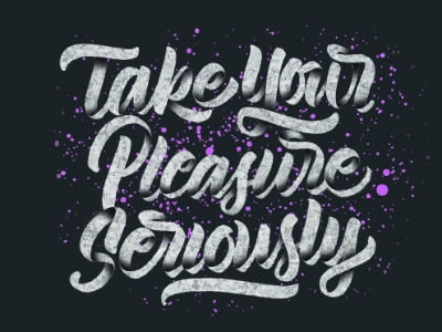 Take Your Pleasure Seriously branding custom design firstshot graphic hand lettering lettering pen photoshop script type typography