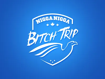 Nigga Nigga Bitch Trip america canada logo travel trip usa