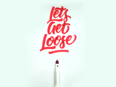 Lets Get Loose branding custom design firstshot graphic hand lettering lettering pen photoshop script type typography