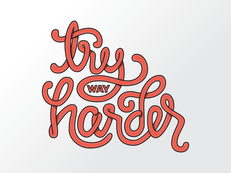 Try Way Harder gif handlettering harder illustrator lettering lettering gif red try harder vector