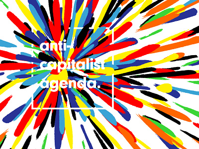 Anti Capitalist Agenda capitalism color explosion