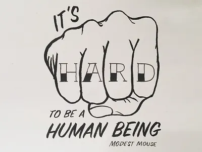 It's Hard to be a Human Being brush pen hand drawn handmade type illustration lyrics modest mouse music type type design typography