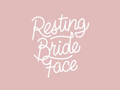 Resting Bride Face custom type hand lettering letter lettering monoline type typography wedding