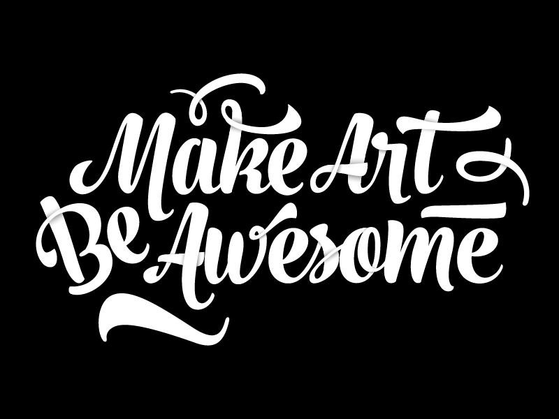 Example of Make Art. Be Awesome.