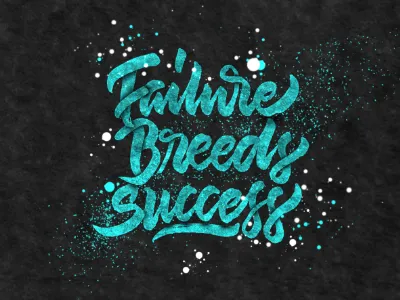 Failure Breeds Success branding custom design firstshot graphic hand lettering lettering pen photoshop script type typography