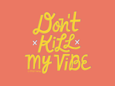 Don't Kill My Vibe hand lettering illustration illustrator lettering type typography vector