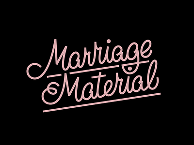 Marriage Material custom type hand lettering letter lettering monoline type typography wedding